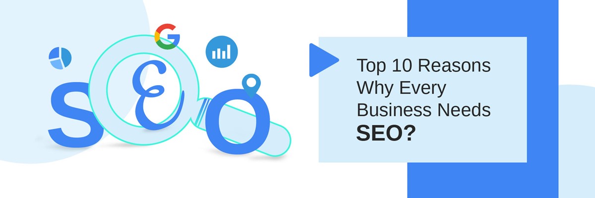 Top 10 Reasons Why Every Business Needs SEO