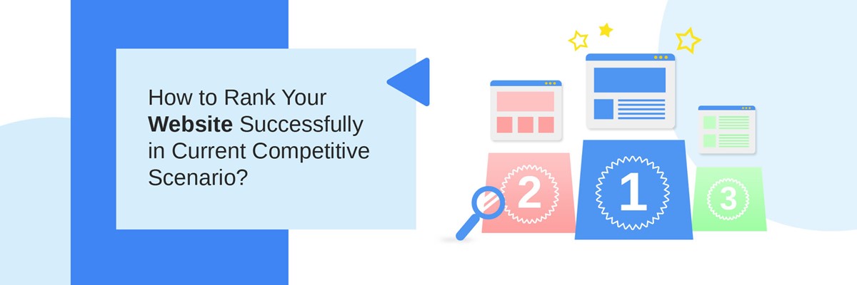 How to Rank Your Website Successfully in Current Competitive Scenario