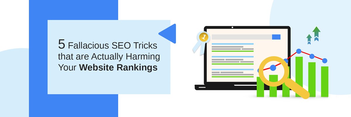 5 Fallacious SEO Tricks that are Actually Harming Your Website Rankings